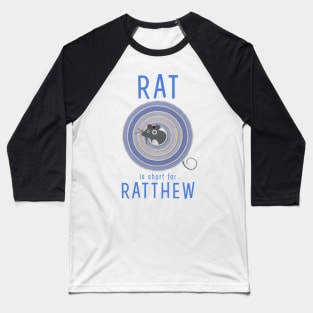 Rat is short for Ratthew Baseball T-Shirt